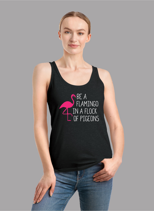 Be A Flamingo In A Flock Of Pigeons Tank Top