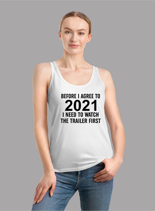 Before I Agree To 2021 I Need To Watch The Trailer First Tank Top