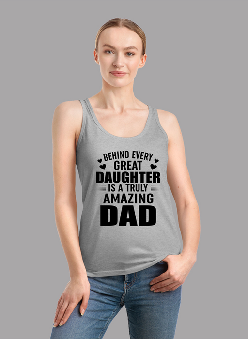 Behind Every Great Daughter Is a Truly Amazing Dad Tank Top