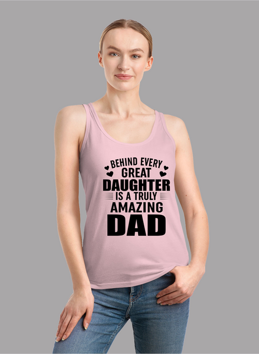 Behind Every Great Daughter Is a Truly Amazing Dad Tank Top