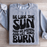 Be Like The Sun Keep On Shining And Let Them Burn