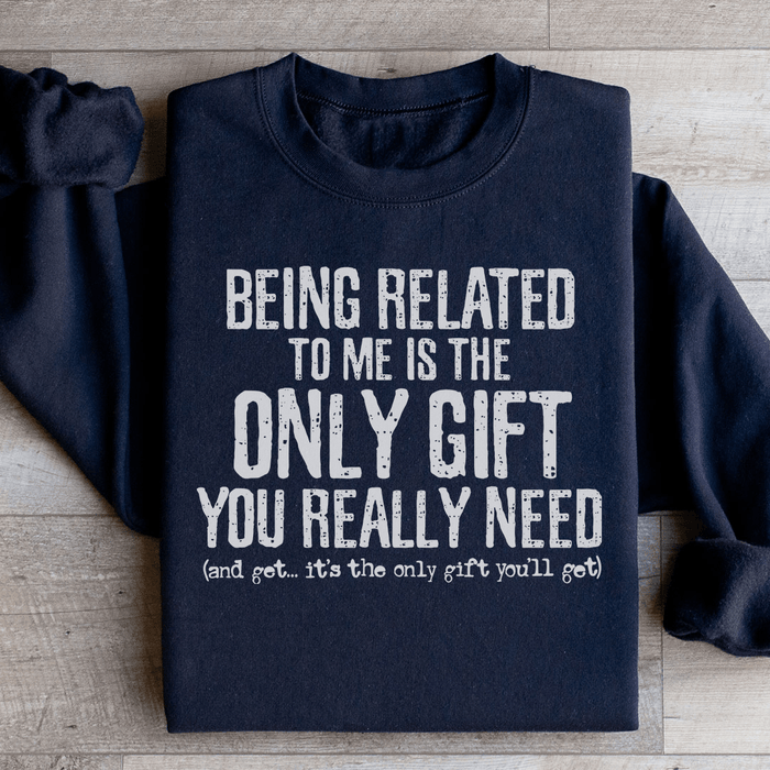 Being Related To Me Is The Only Gift You Really Need