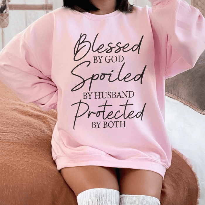 Blessed By God Spoiled By Husband Protected By Both