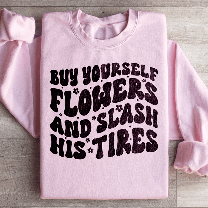 Buy Yourself Flowers And Slash His Tires