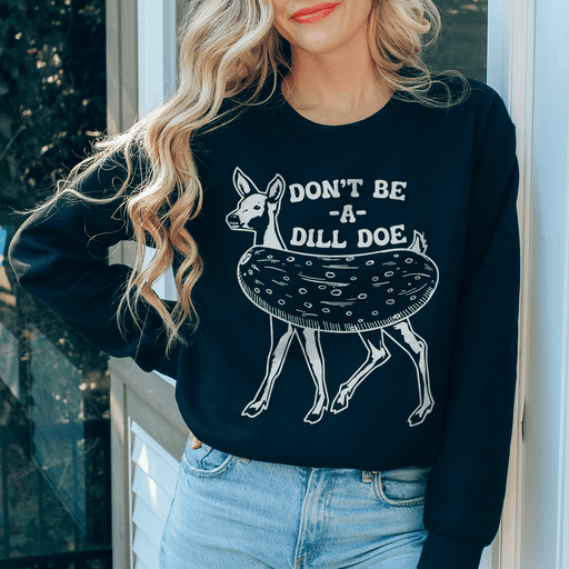 Don't Be A Dill Doe