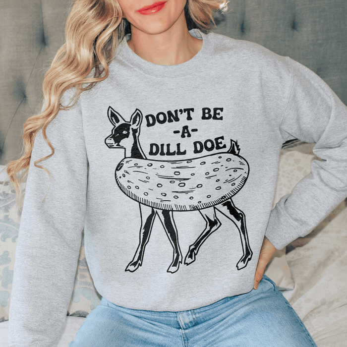 Don't Be A Dill Doe