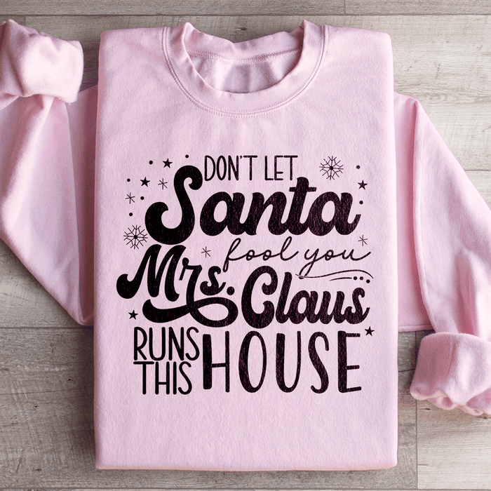 Don't Let Santa Fool You Mrs Claus Run This House