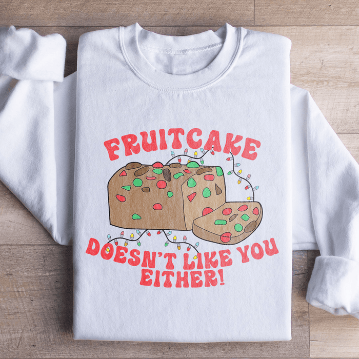 Fruitcake Doesn't Like You Either