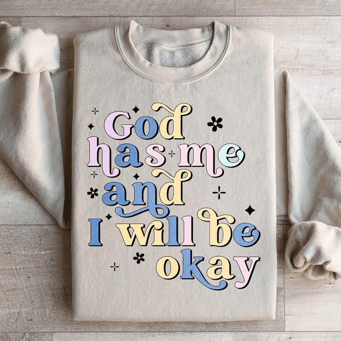 God Has Me And I Will Be Okay