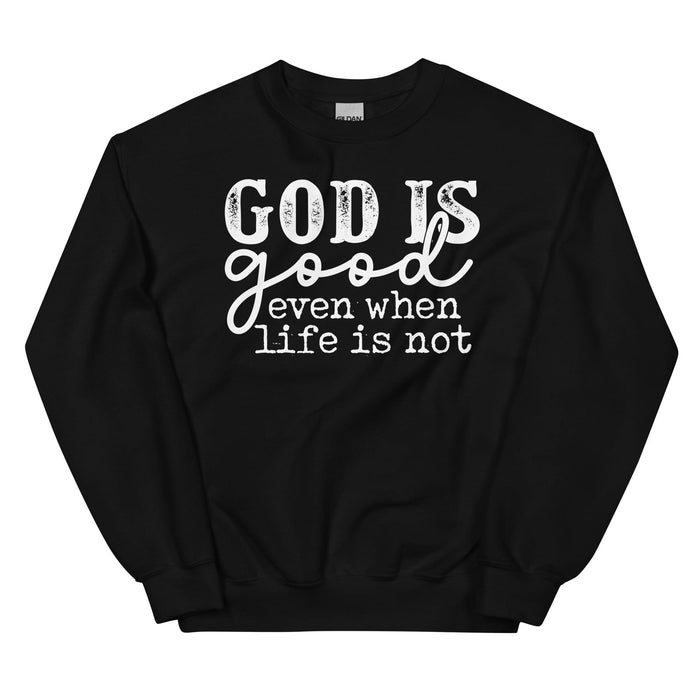 God Is Good Even When Life Is Not