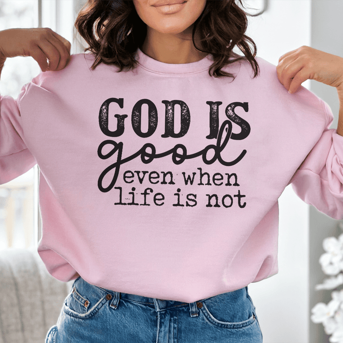 God Is Good Even When Life Is Not