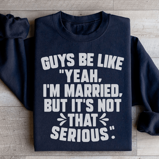 Guys Be Like Yeah I'm Married