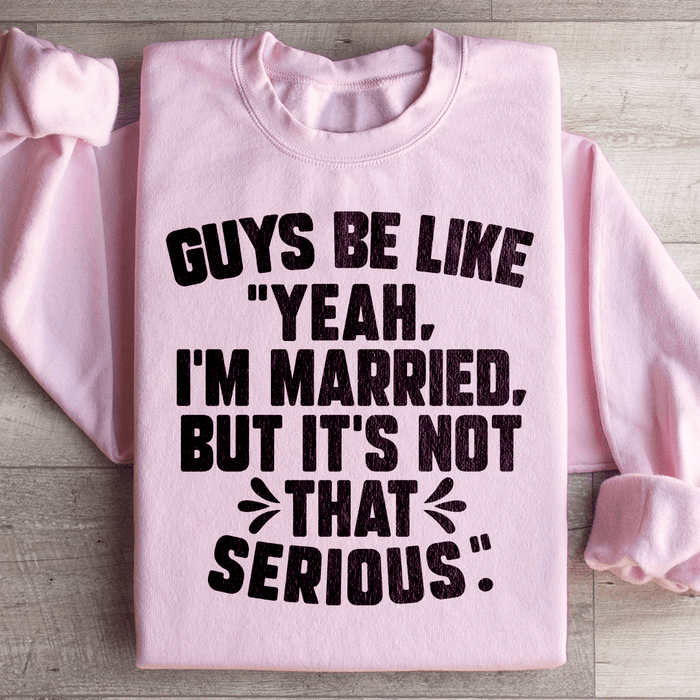 Guys Be Like Yeah I'm Married