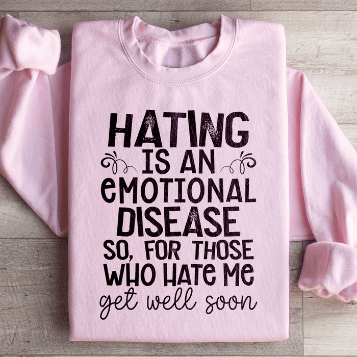 Hating Is An Emotional Disease So For Those Who Hate