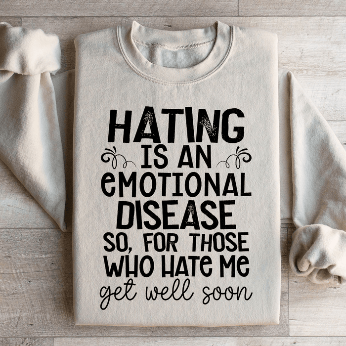 Hating Is An Emotional Disease So For Those Who Hate