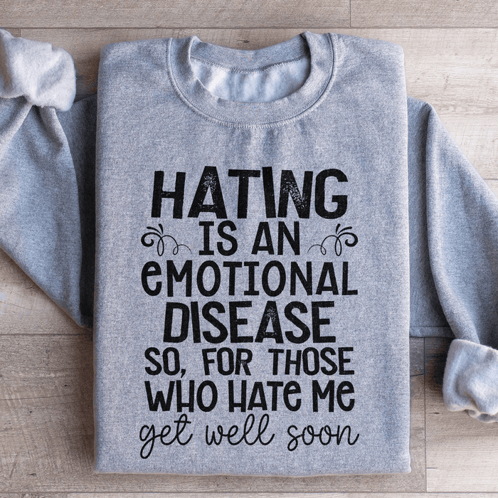 Hating Is An Emotional Disease So For Those Who Hate
