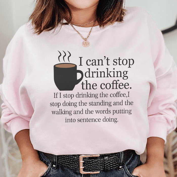 I Can't Stop Drinking The Coffee