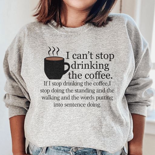 I Can't Stop Drinking The Coffee