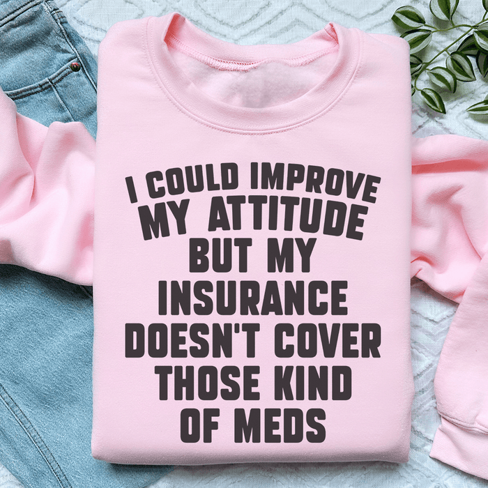 I Could Improve My Attitude But My Insurance Doesn't
