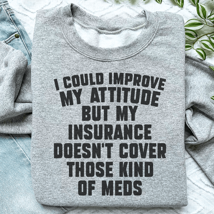 I Could Improve My Attitude But My Insurance Doesn't