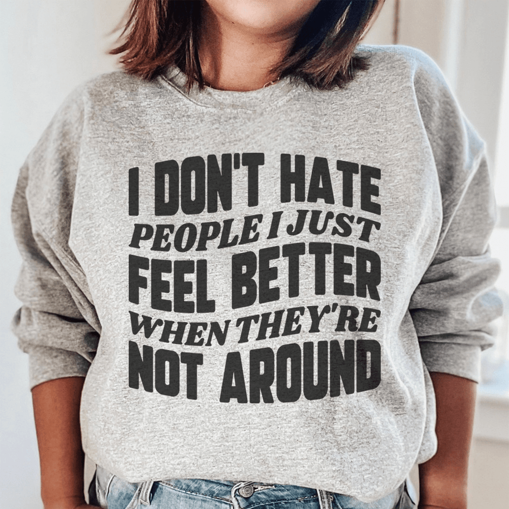 I Don't Hate People I Just Feel Better When They're