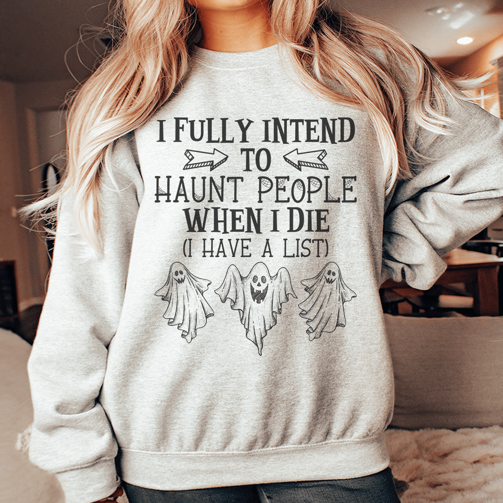 I Fully Intend To Haunt People When I Die