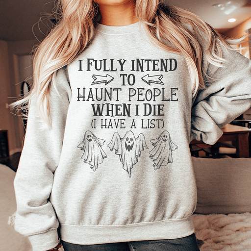 I Fully Intend To Haunt People When I Die