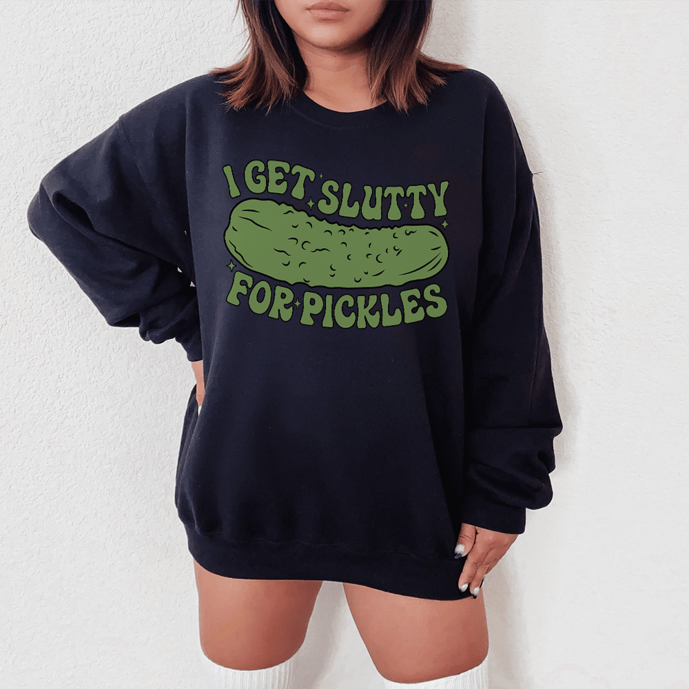 I Get Slutty For Pickles