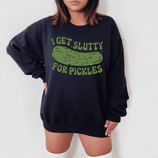I Get Slutty For Pickles