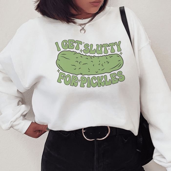 I Get Slutty For Pickles