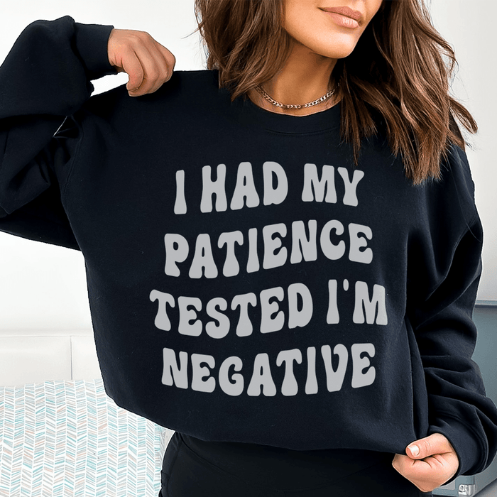 I Had My Patience Tested I'm Negative