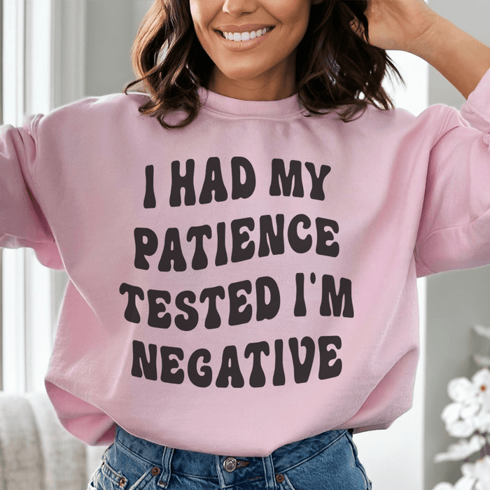 I Had My Patience Tested I'm Negative