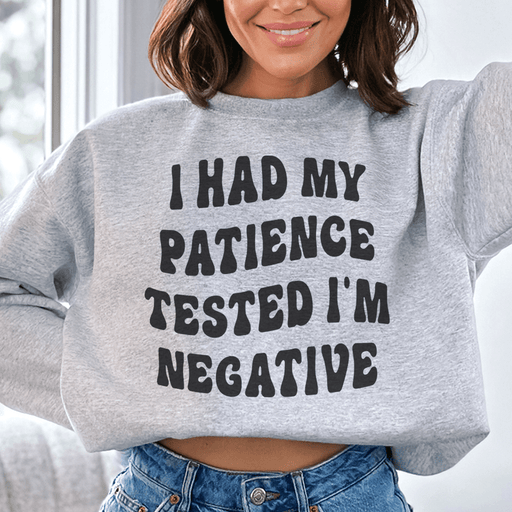 I Had My Patience Tested I'm Negative