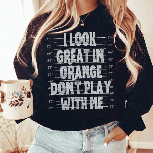 I Look Great In Orange Don't Play With Me