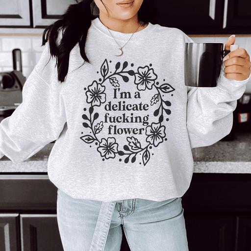 I'm A Delicate Flower