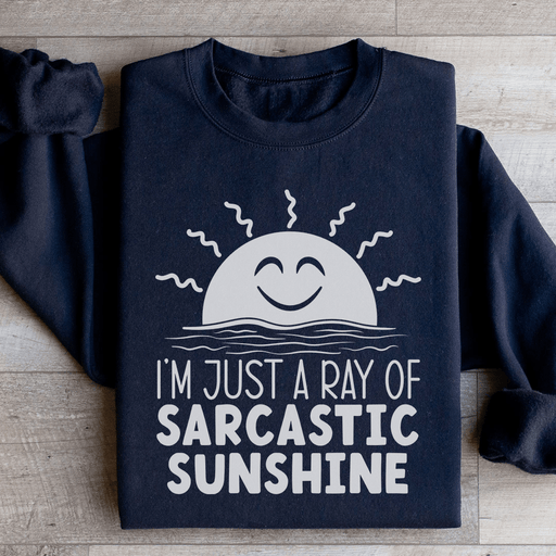 I'm Just A Ray Of Sarcastic Sunshine