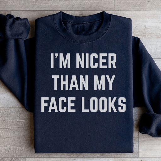 I'm Nicer Than My Face Looks