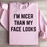 I'm Nicer Than My Face Looks