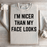 I'm Nicer Than My Face Looks