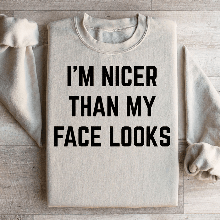 I'm Nicer Than My Face Looks