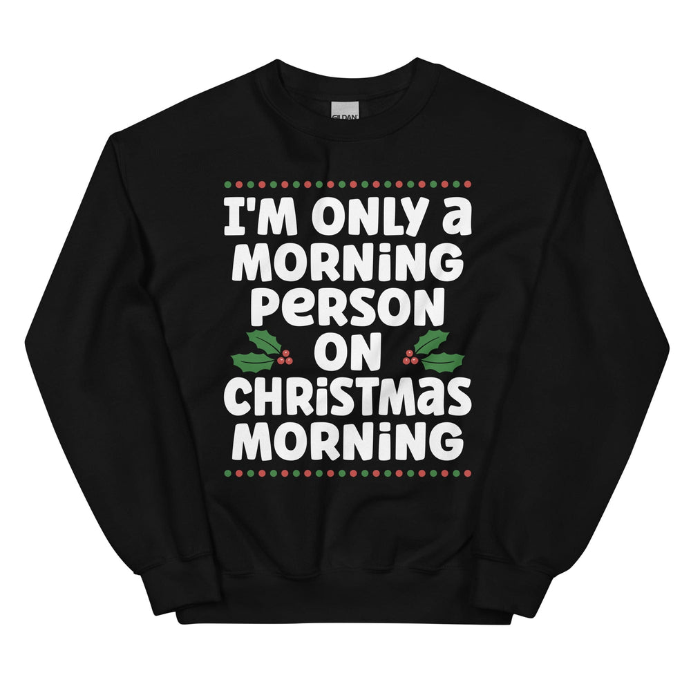 I'm Only A Morning Person On Christmas Morning