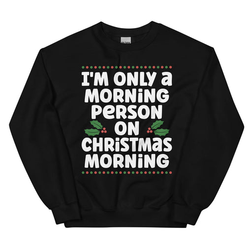 I'm Only A Morning Person On Christmas Morning