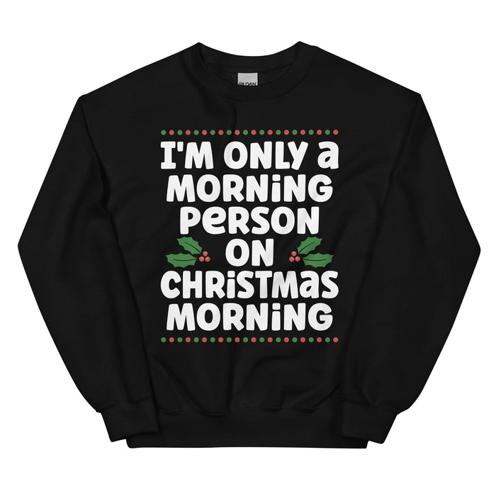 I'm Only A Morning Person On Christmas Morning