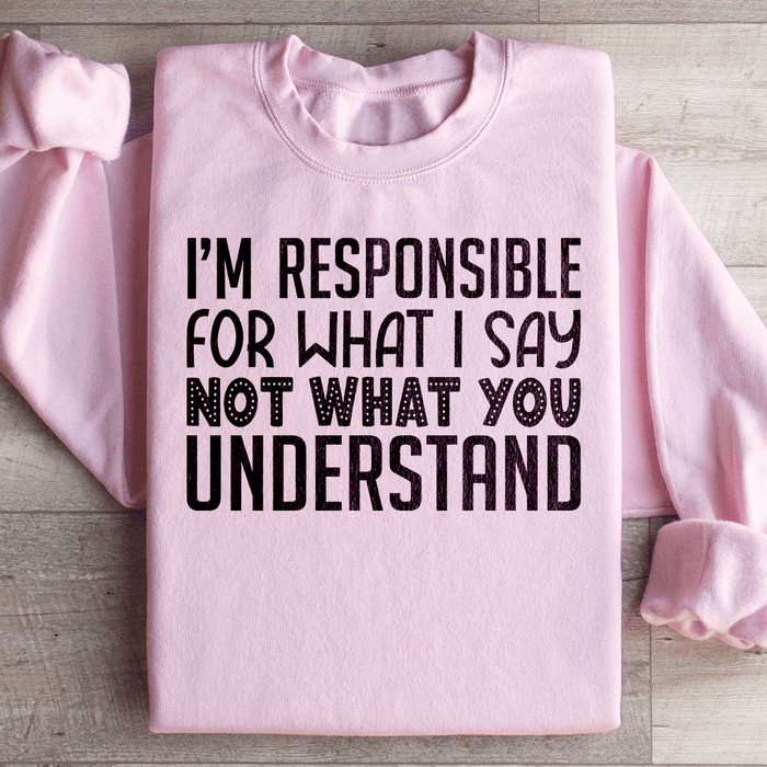 I'm Responsible For What I Say Not What You Understand