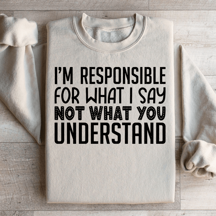I'm Responsible For What I Say Not What You Understand