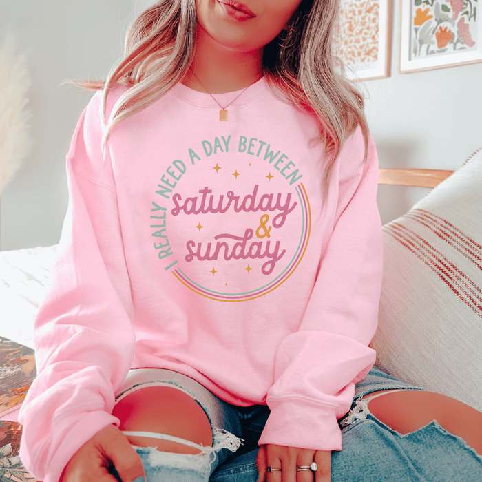 I Really Need A Day Between Saturday Sunday