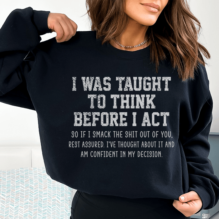 I Was Taught To Think Before I Act
