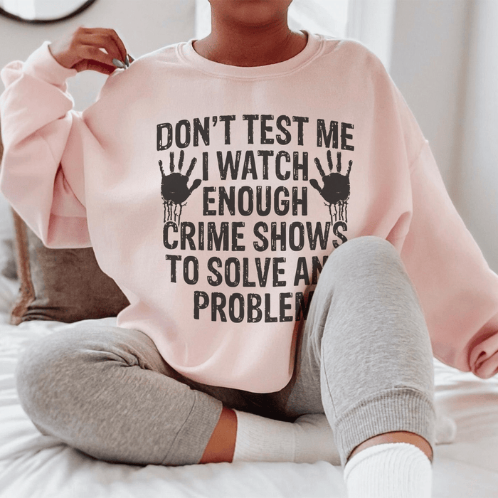 I Watch Enough Crime Shows To Solve Any Problem