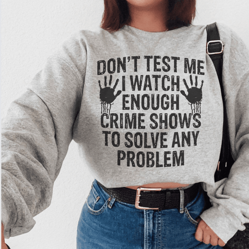 I Watch Enough Crime Shows To Solve Any Problem