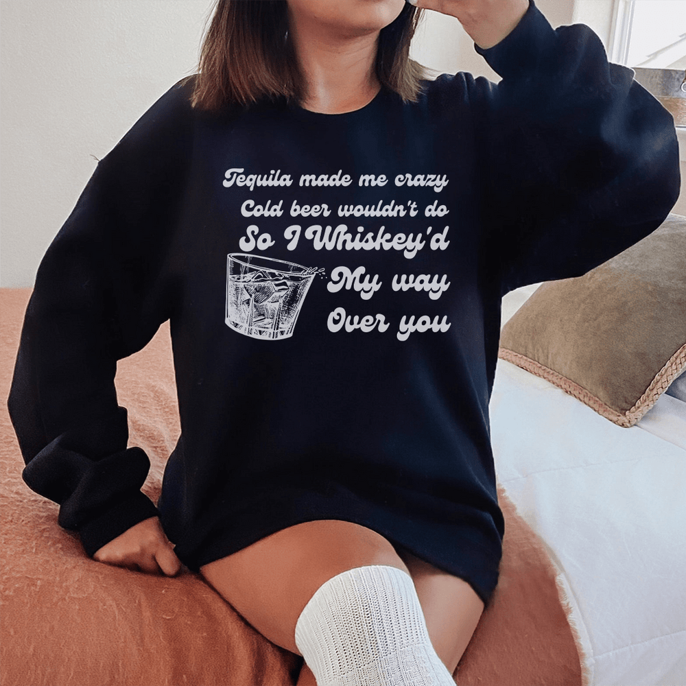 I Whiskey'd My Way Over You